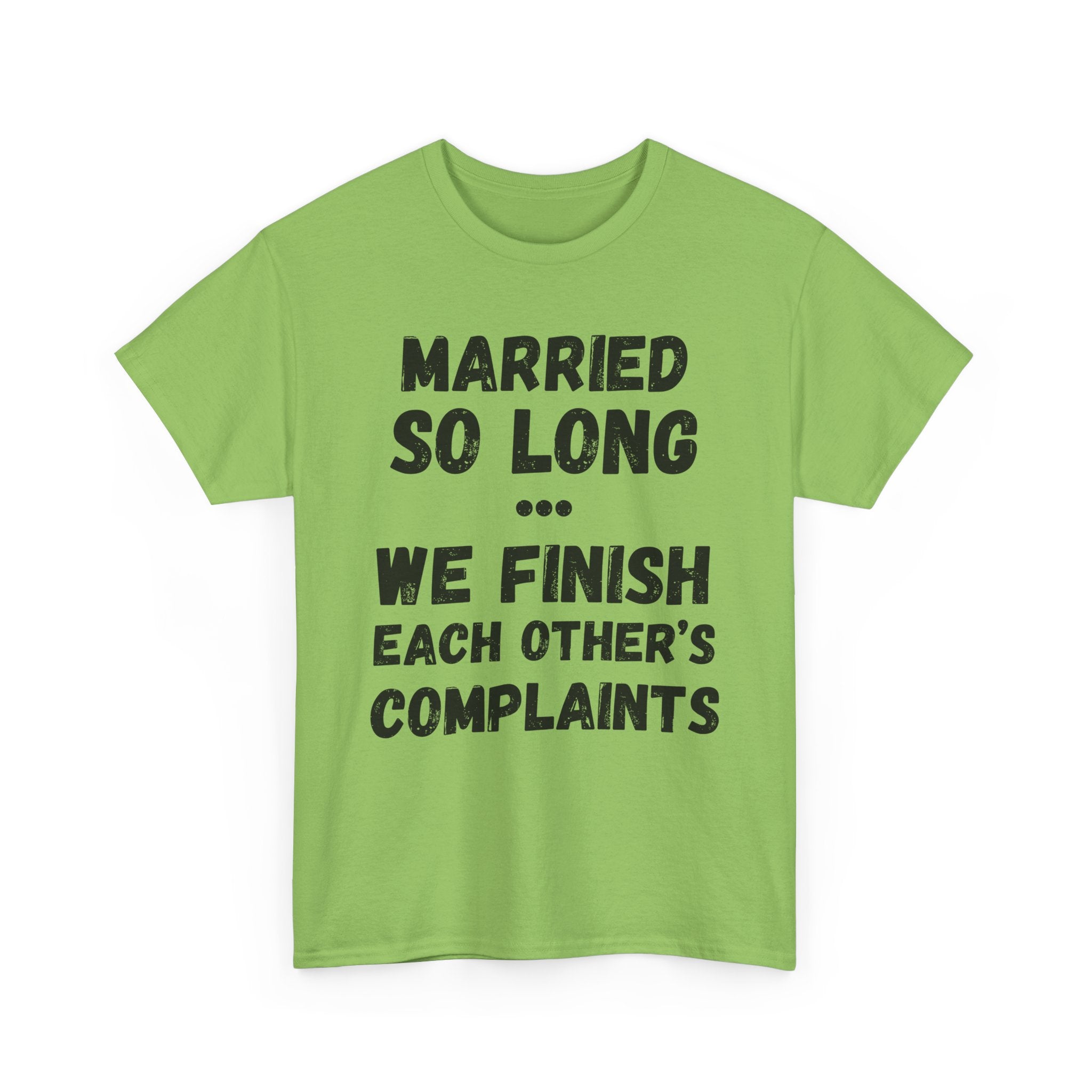 Married So Long... We Finish Each Other's Complaints - Heavy Cotton T-Shirt
