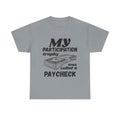 My Participation Trophy Was Called A Paycheck - Heavy Cotton T-Shirt