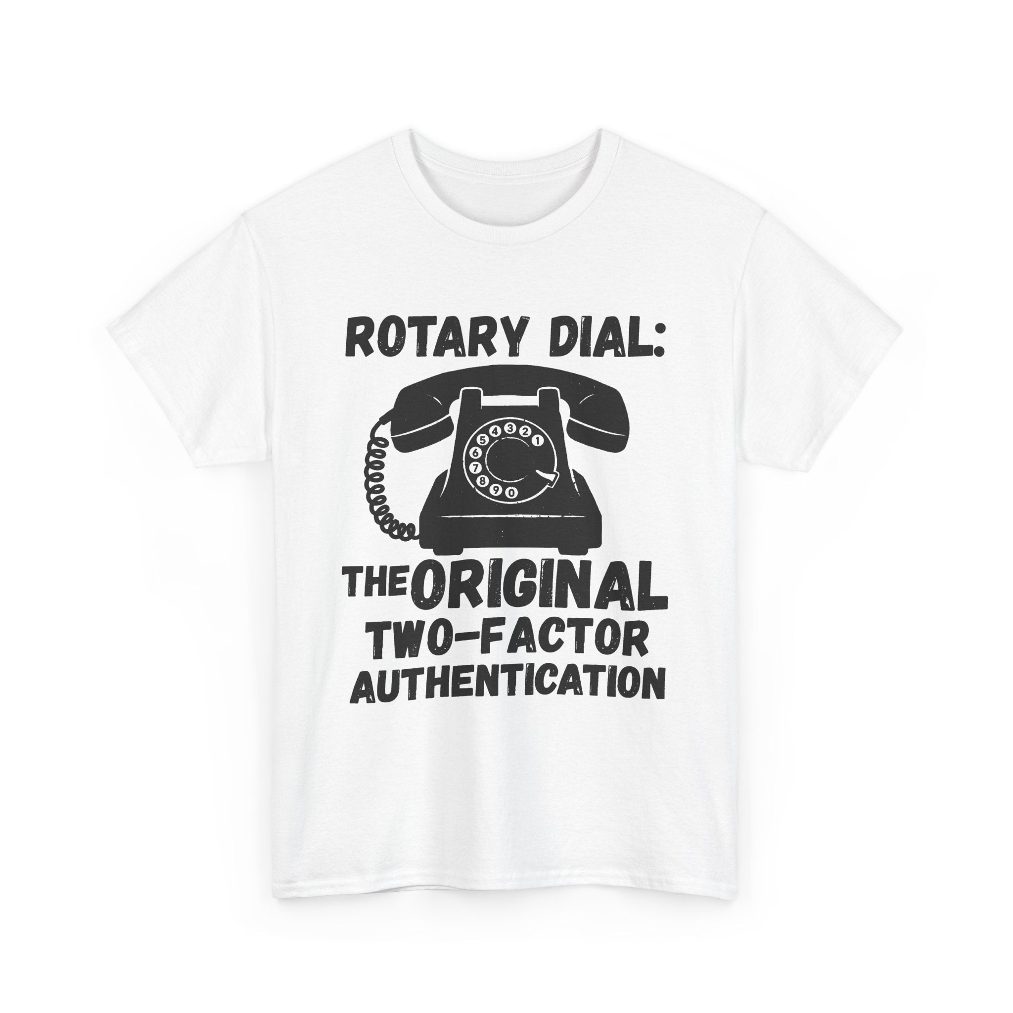 Rotary Dial: The Original Two-Factor Authentication - Heavy Cotton T-Shirt