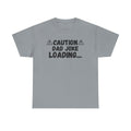 Caution Dad Joke Loading... - Heavy Cotton T-Shirt