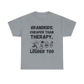 Grandkids: Cheaper Than Therapy, Louder Too - Heavy Cotton T-Shirt