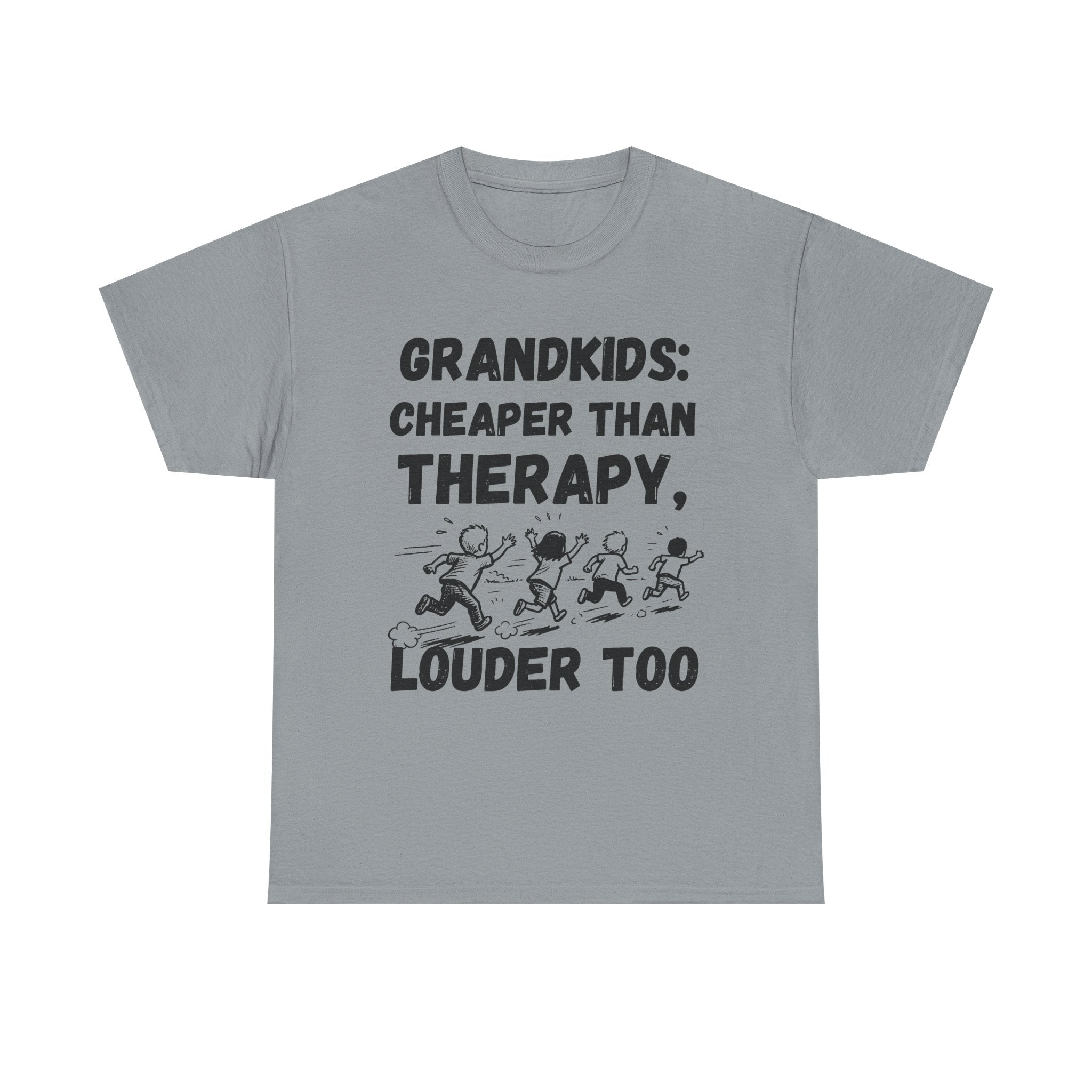 Grandkids: Cheaper Than Therapy, Louder Too - Heavy Cotton T-Shirt