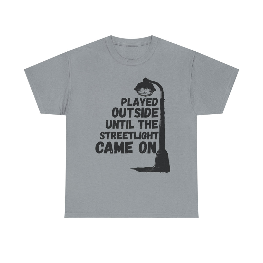 Played Outside Until The Streetlight Came On - Heavy Cotton T-Shirt