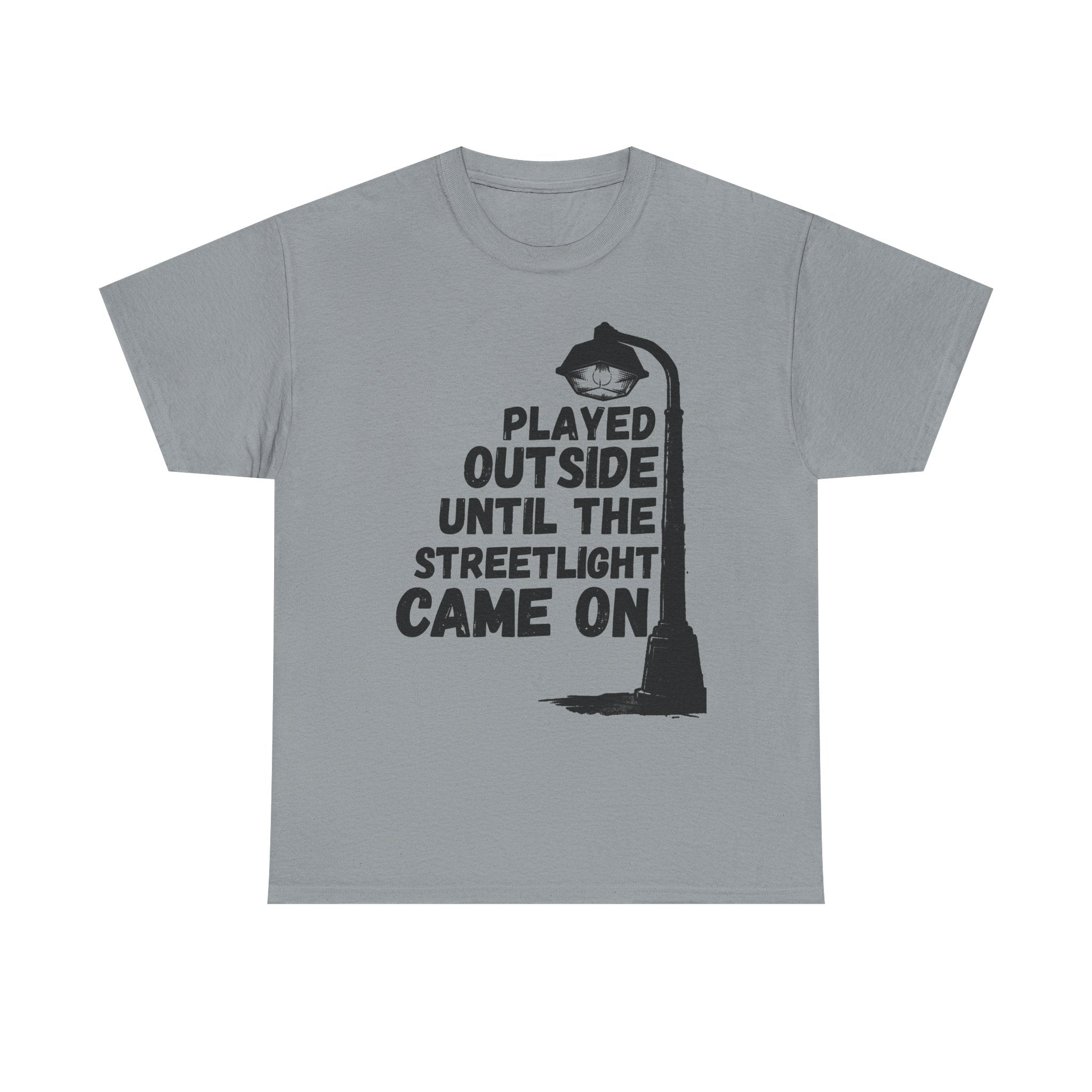 Played Outside Until The Streetlight Came On - Heavy Cotton T-Shirt