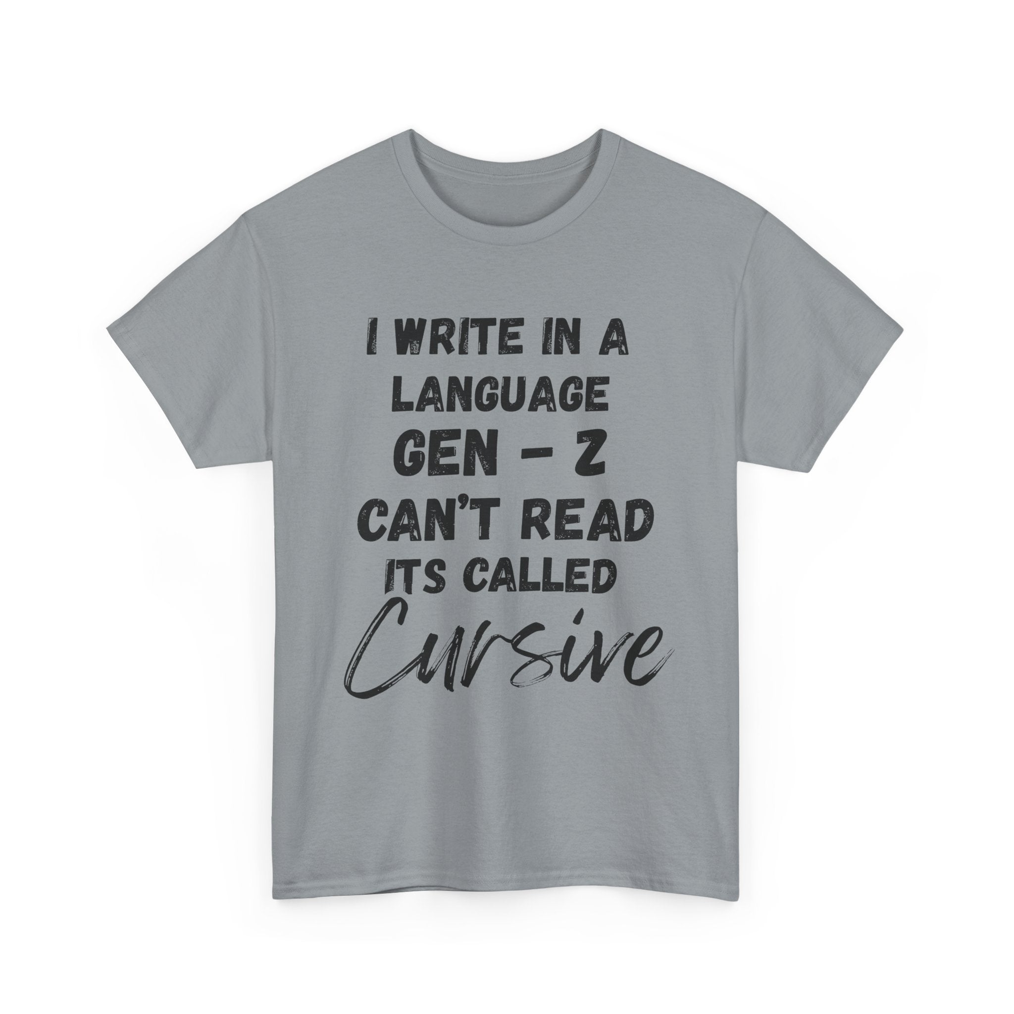 I Write in a Language Gen-Z Can't Read its Called Cursive - Heavy Cotton T-Shirt