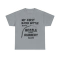 My First Water Bottle Had A Nozzle And A Rubbery Taste - Heavy Cotton T-Shirt