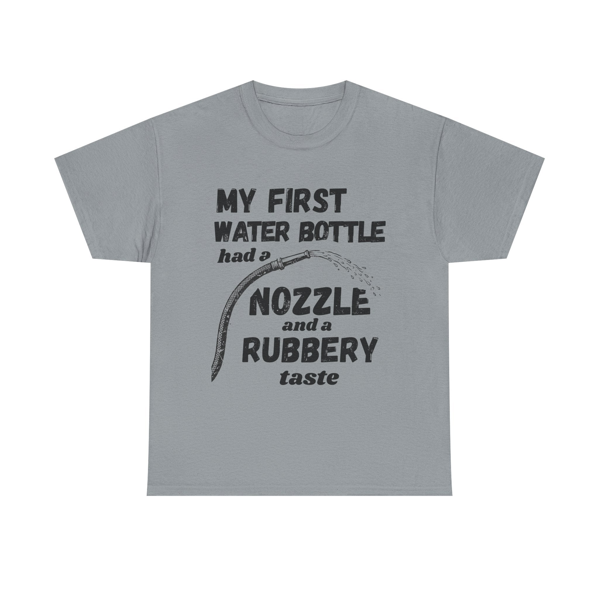 My First Water Bottle Had A Nozzle And A Rubbery Taste - Heavy Cotton T-Shirt