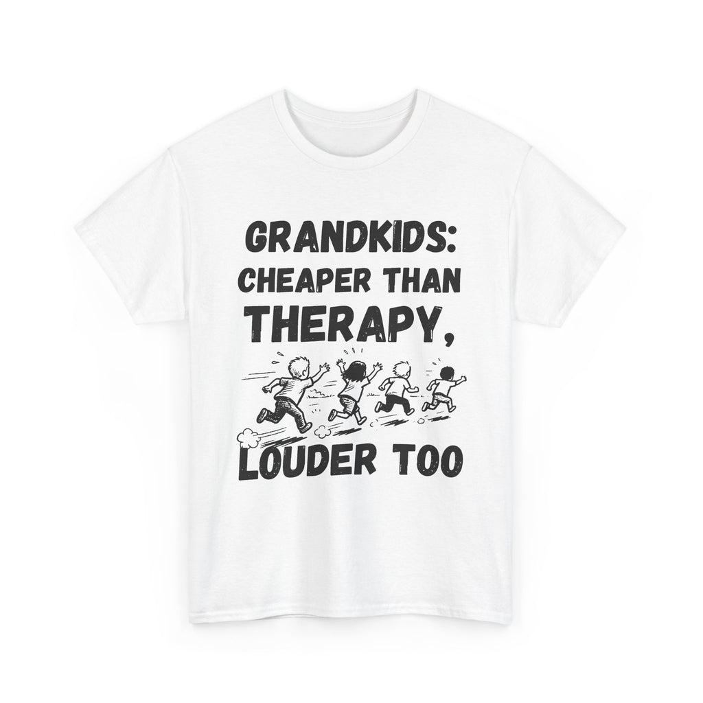 Grandkids: Cheaper Than Therapy, Louder Too - Heavy Cotton T-Shirt