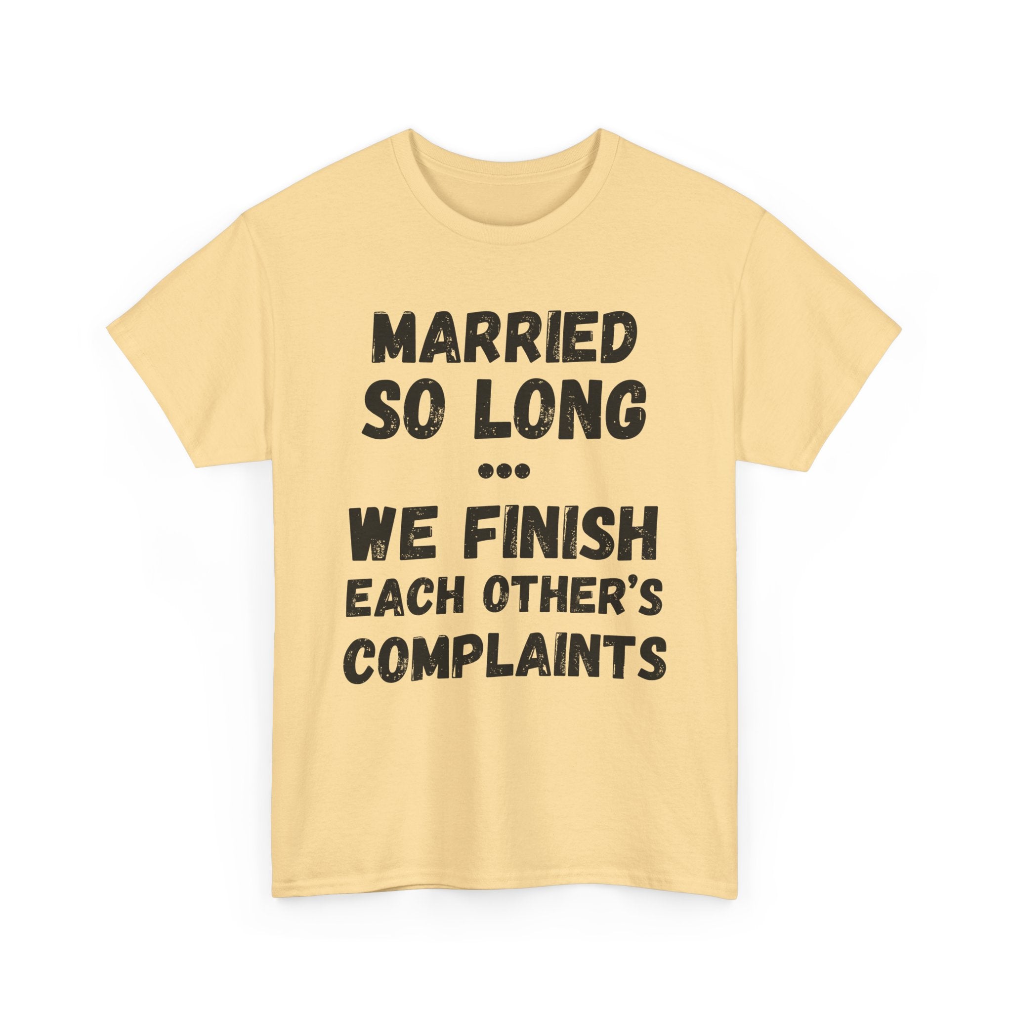 Married So Long... We Finish Each Other's Complaints - Heavy Cotton T-Shirt