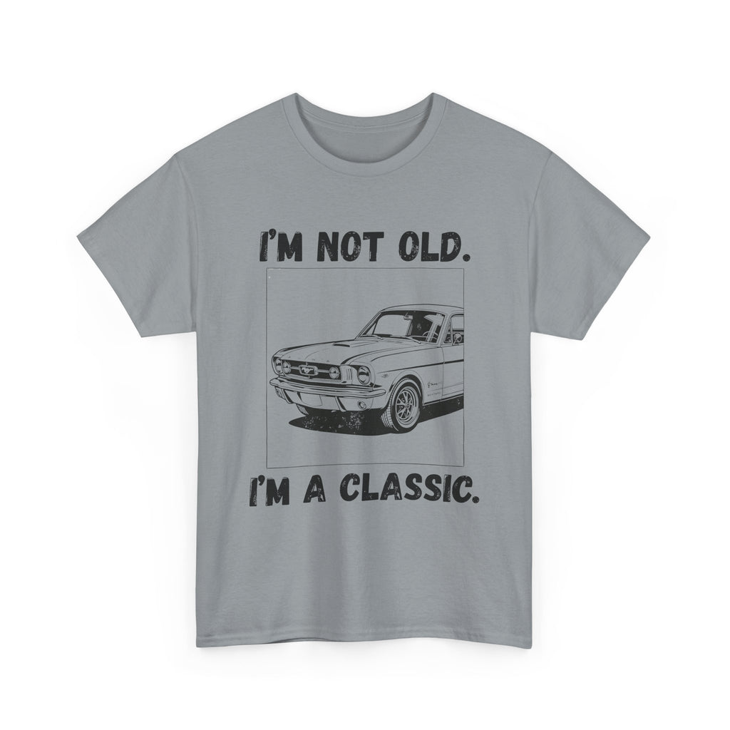 I'm Not Old I'm A Classic - Heavy Cotton T-Shirt