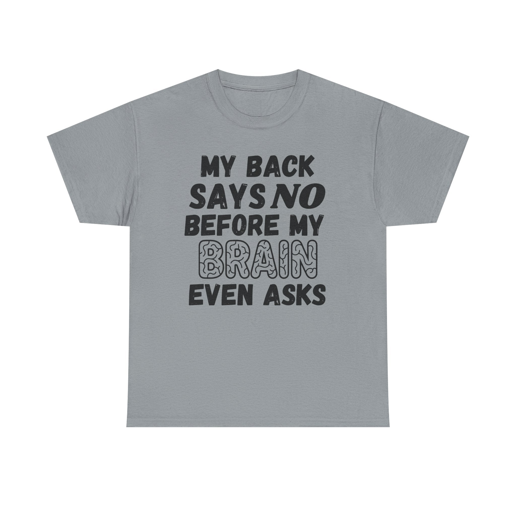 My Back Says No Before My Brain Even Asks - Heavy Cotton T-Shirt