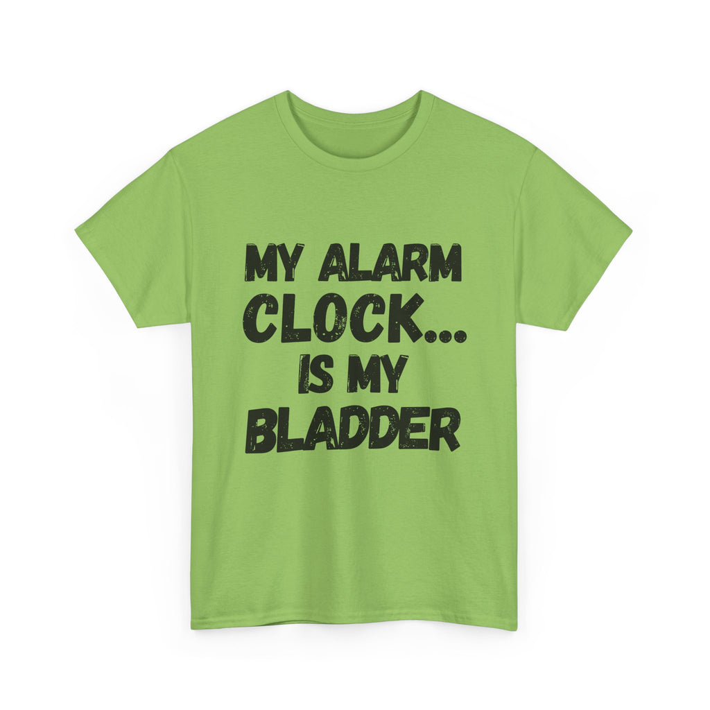 My Alarm Clock... Is My Bladder- Heavy Cotton T-Shirt