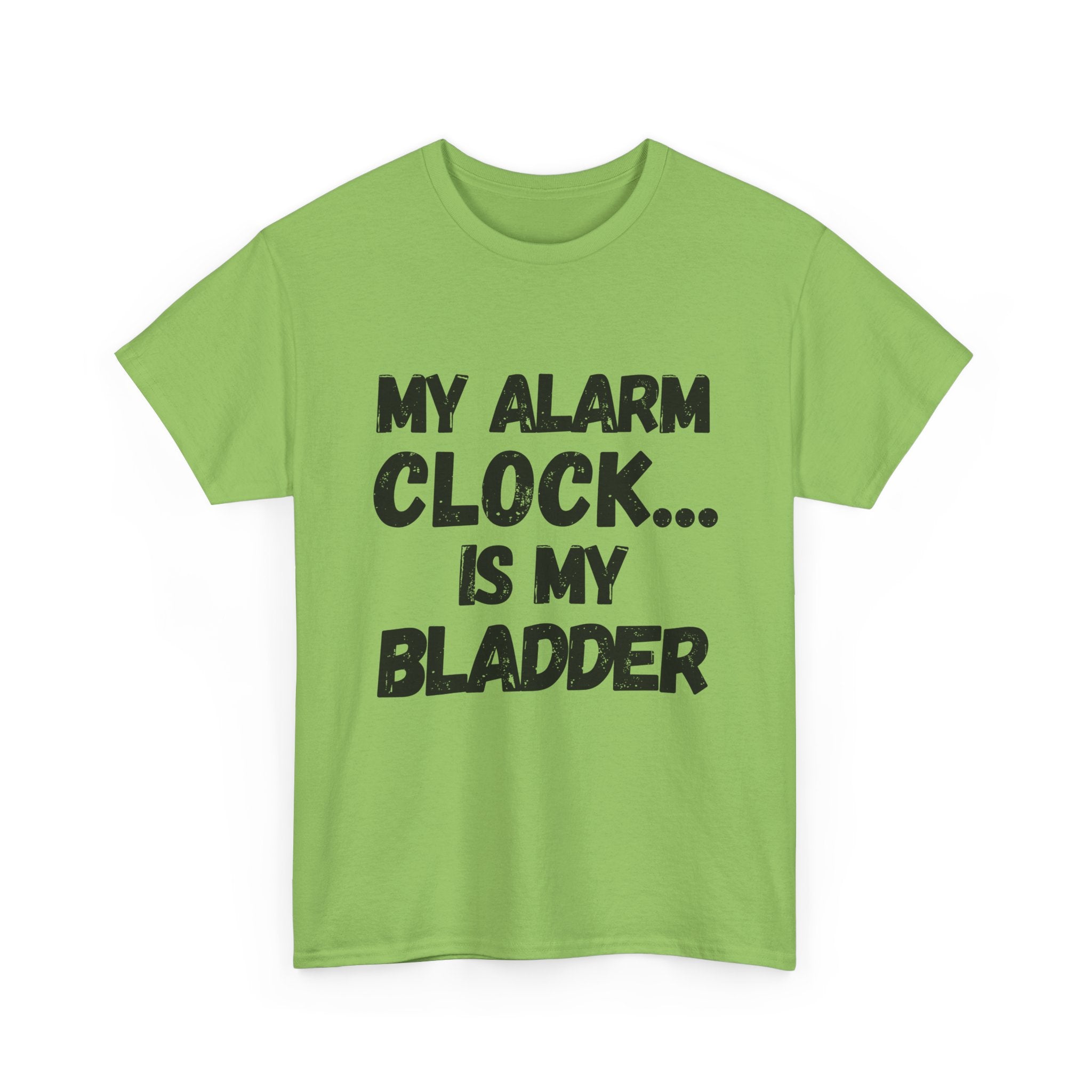 My Alarm Clock... Is My Bladder- Heavy Cotton T-Shirt