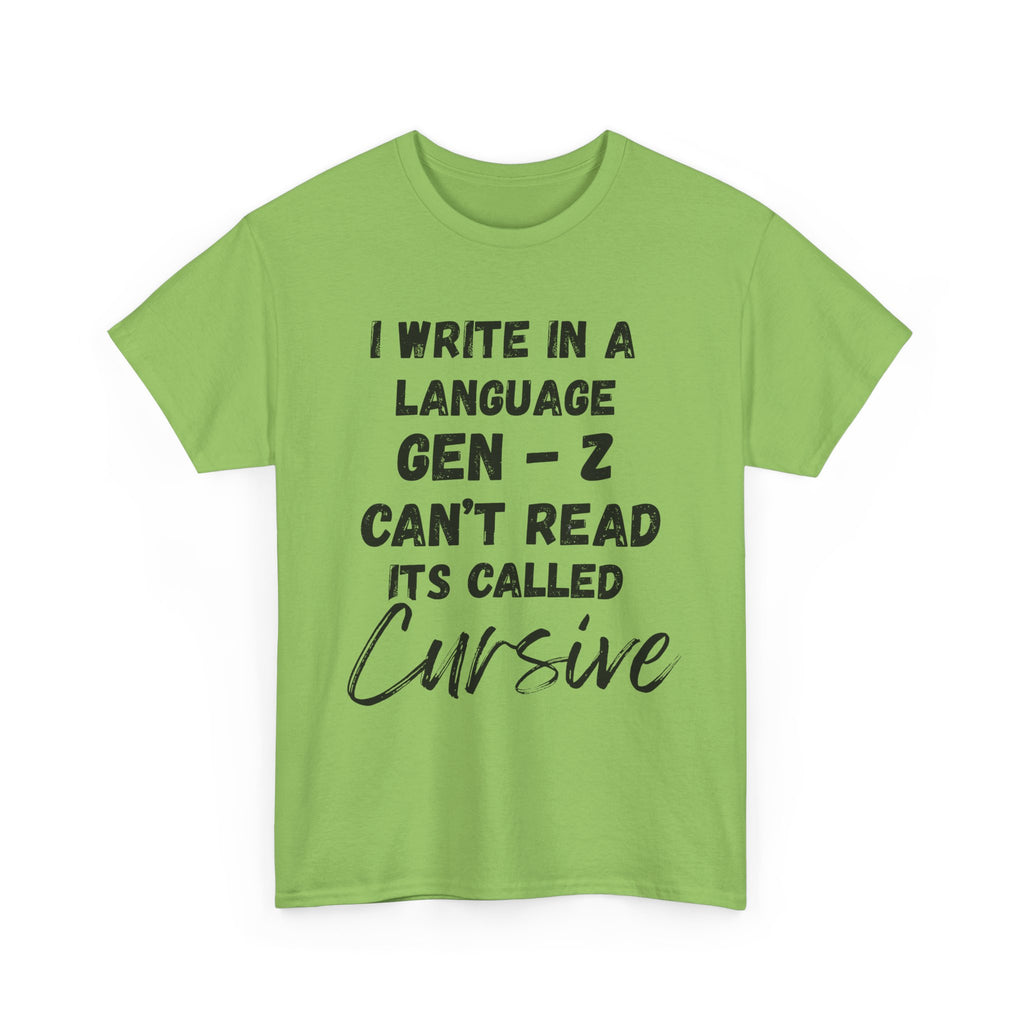 I Write in a Language Gen-Z Can't Read its Called Cursive - Heavy Cotton T-Shirt