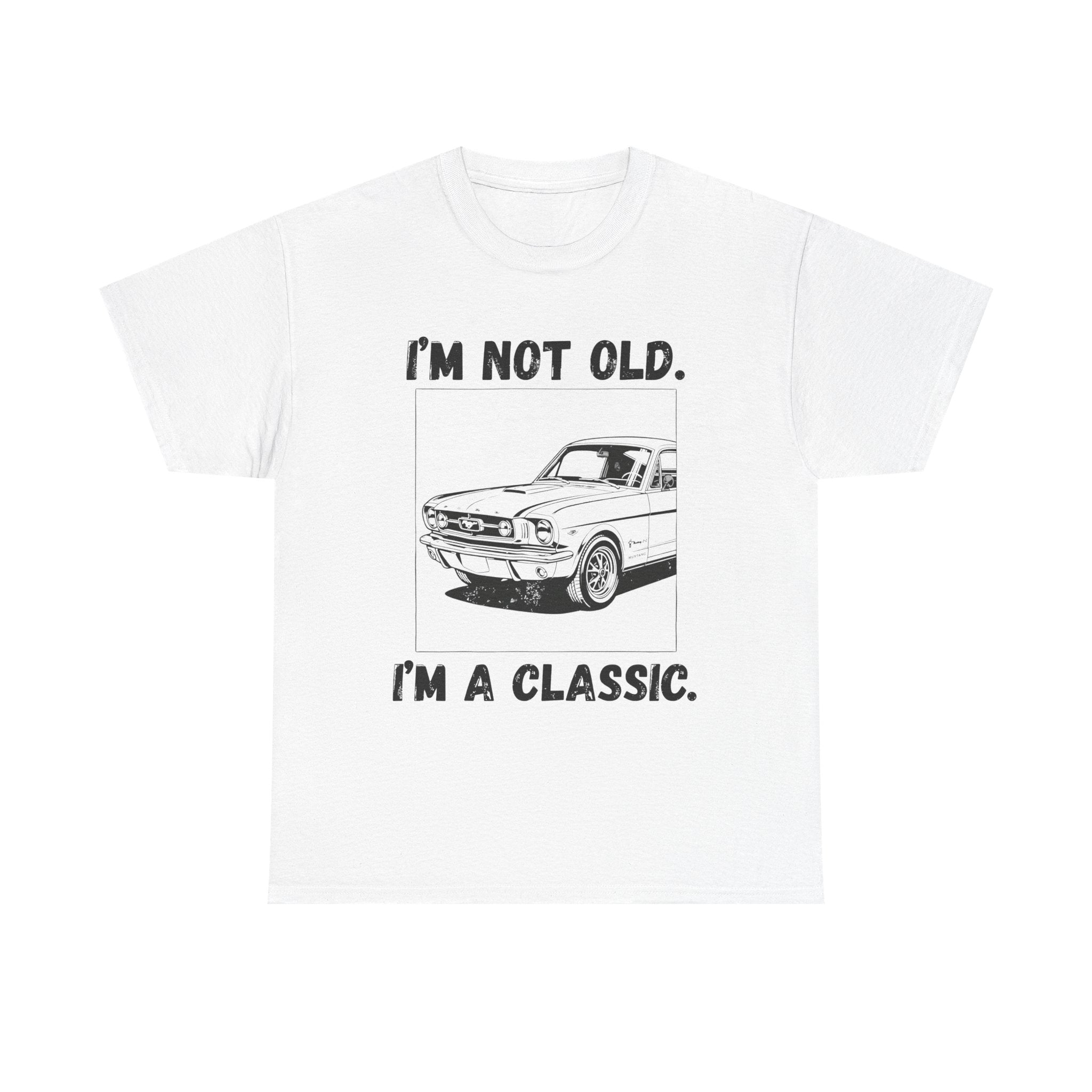 I'm Not Old I'm A Classic - Heavy Cotton T-Shirt