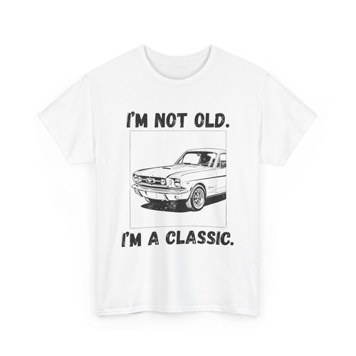 I'm Not Old I'm A Classic - Heavy Cotton T-Shirt