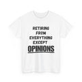 Retiring, Except From OPINIONS T-Shirt
