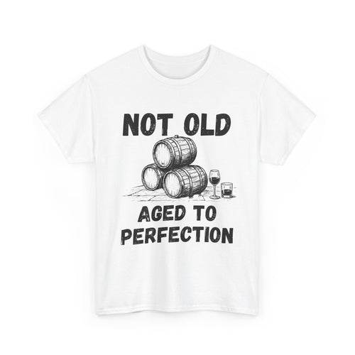 Not Old Aged to Perfection - Heavy Cotton T-Shirt