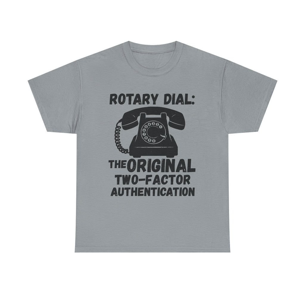 Rotary Dial: The Original Two-Factor Authentication - Heavy Cotton T-Shirt