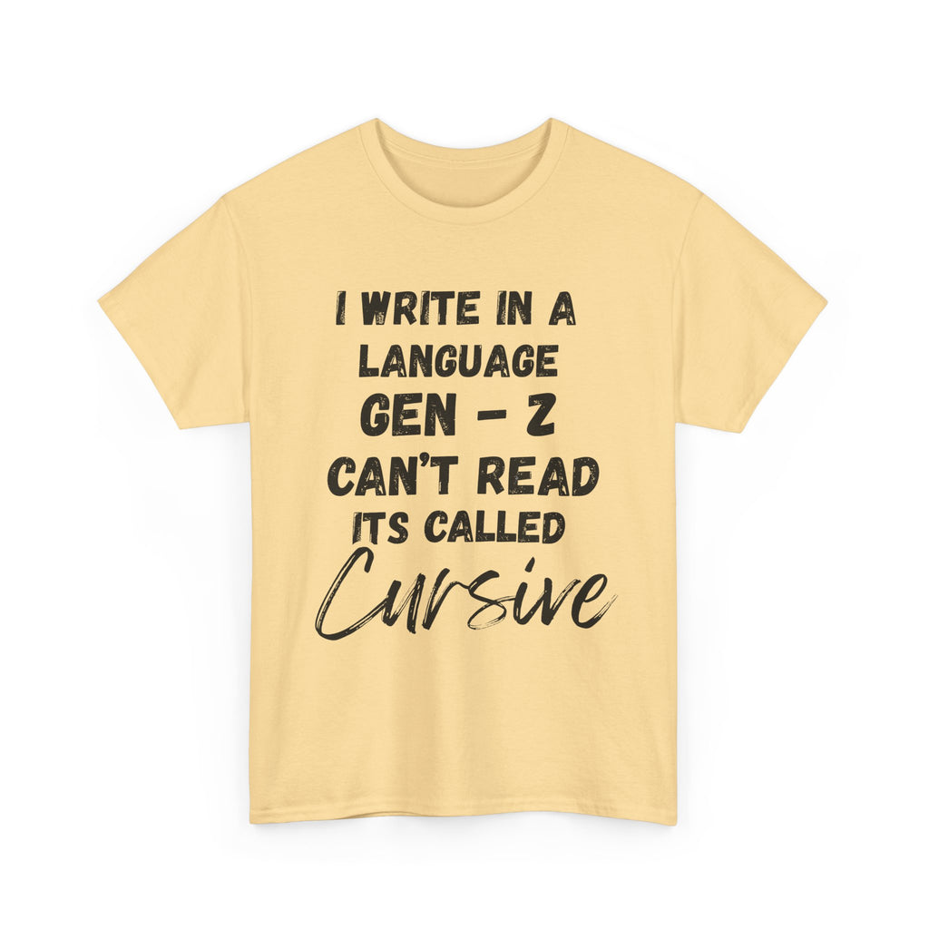 I Write in a Language Gen-Z Can't Read its Called Cursive - Heavy Cotton T-Shirt