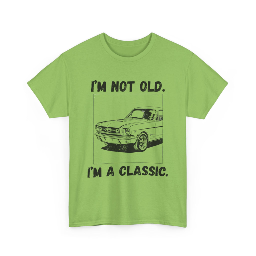 I'm Not Old I'm A Classic - Heavy Cotton T-Shirt
