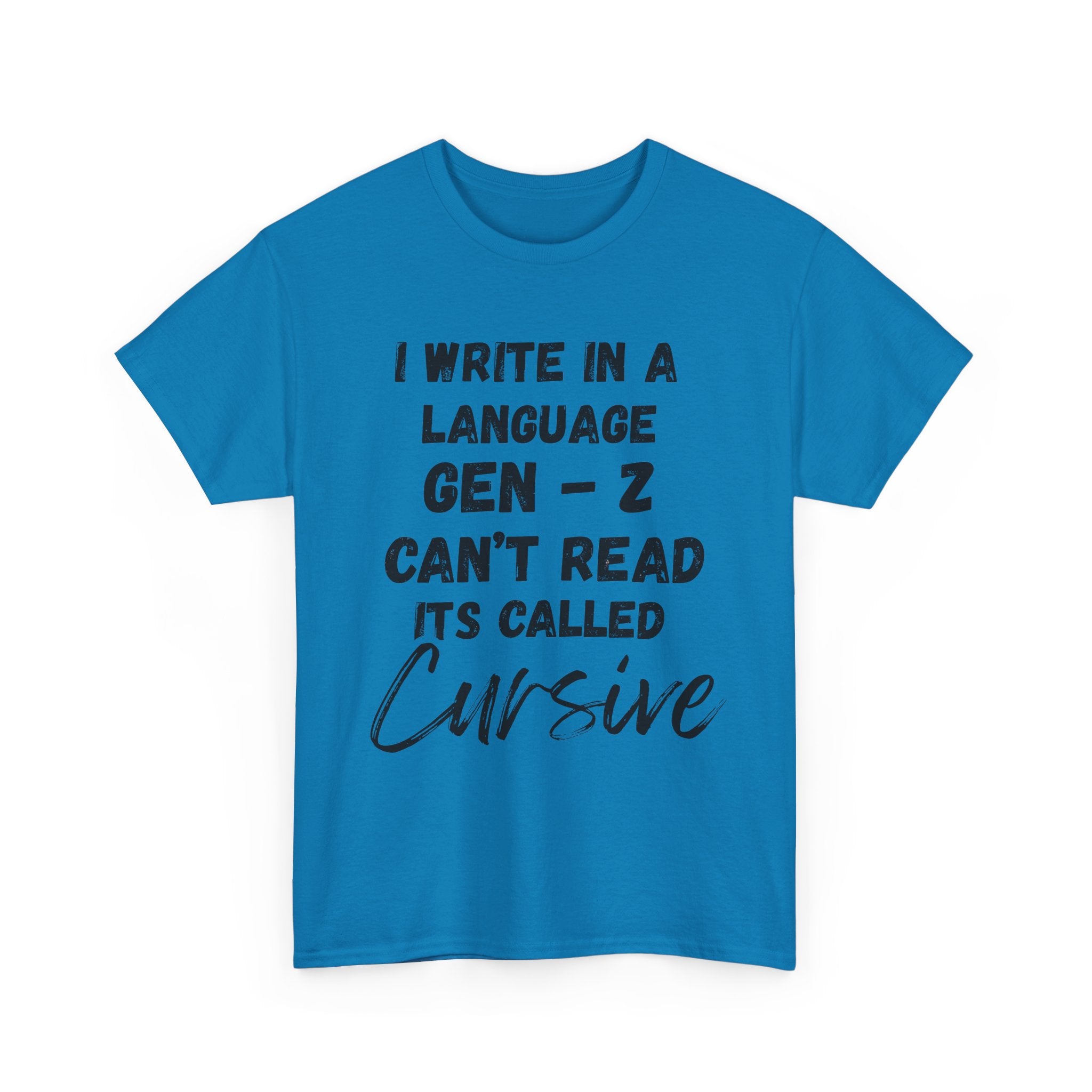 I Write in a Language Gen-Z Can't Read its Called Cursive - Heavy Cotton T-Shirt