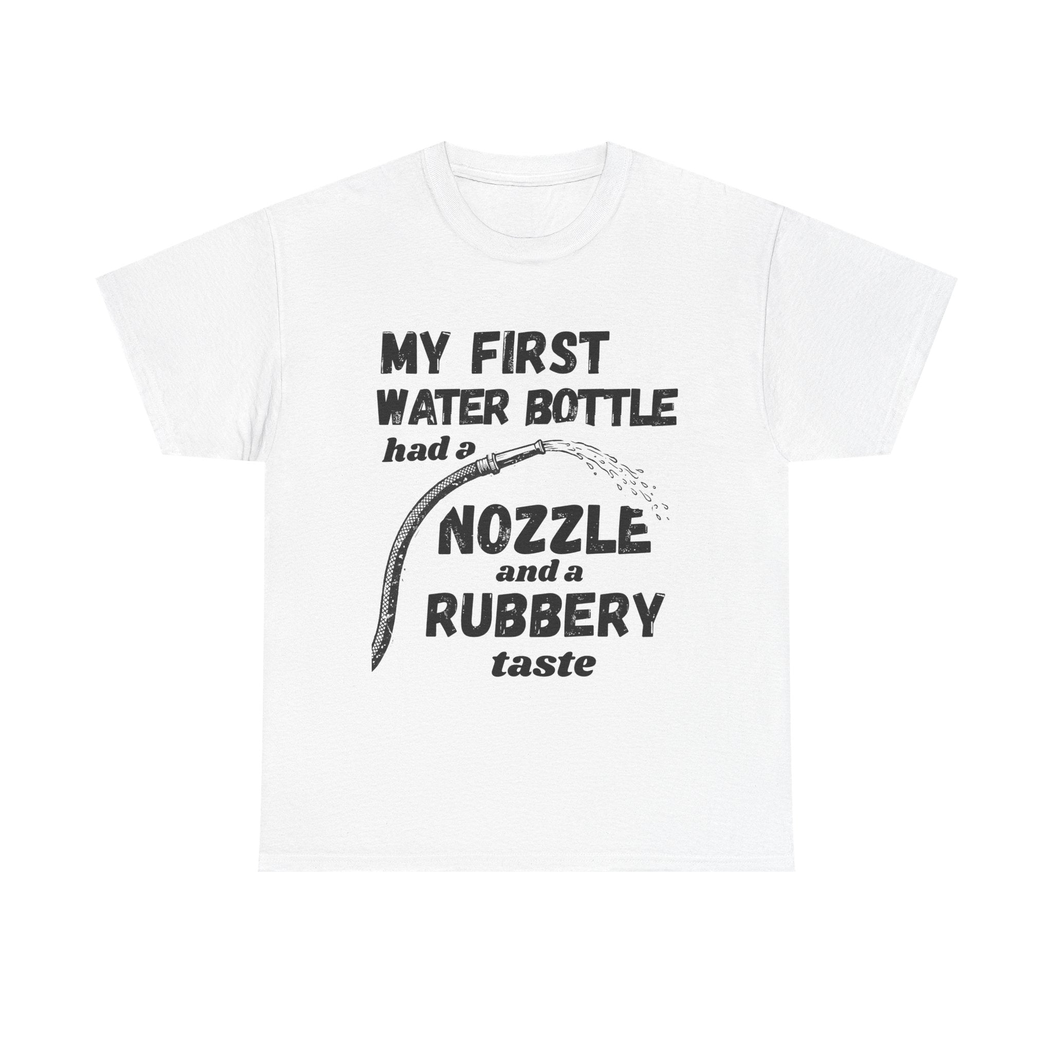 My First Water Bottle Had A Nozzle And A Rubbery Taste - Heavy Cotton T-Shirt