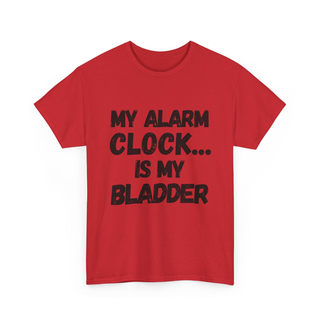 My Alarm Clock... Is My Bladder- Heavy Cotton T-Shirt