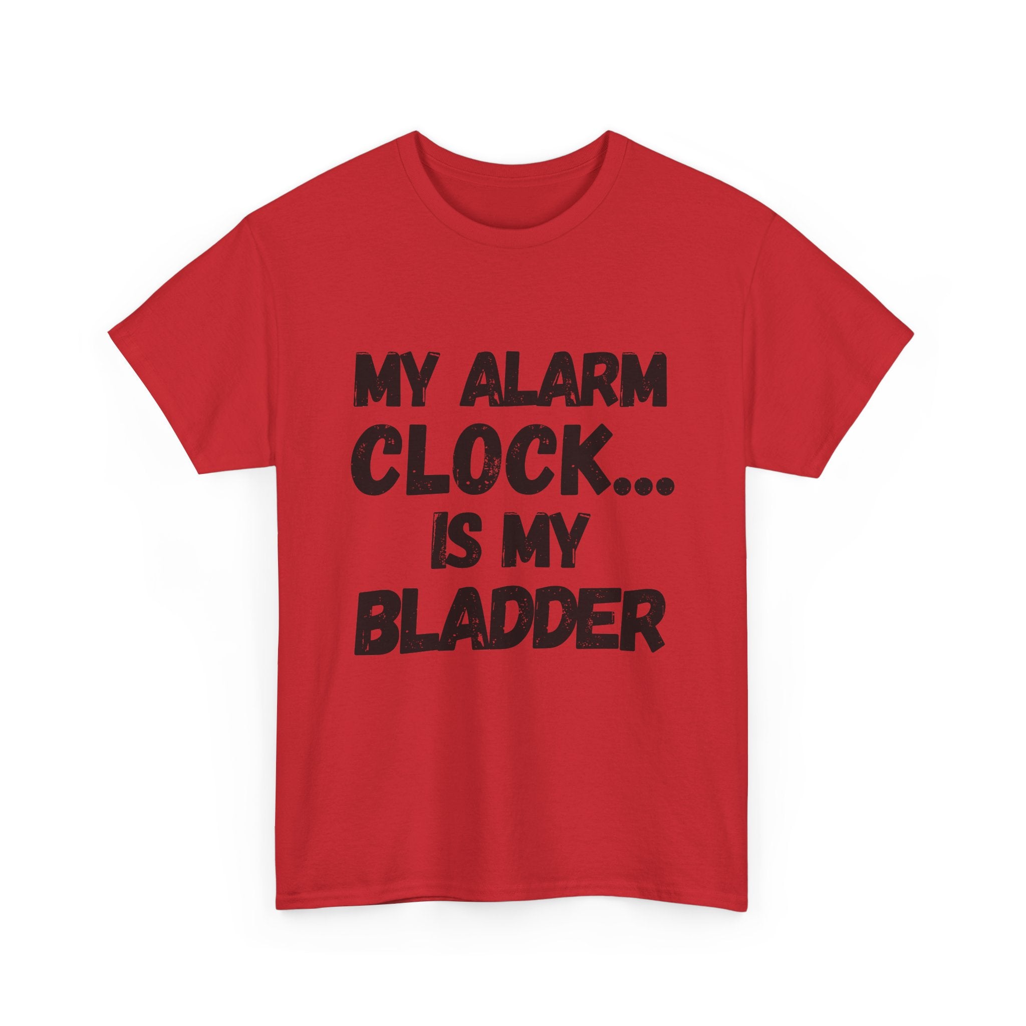My Alarm Clock... Is My Bladder- Heavy Cotton T-Shirt