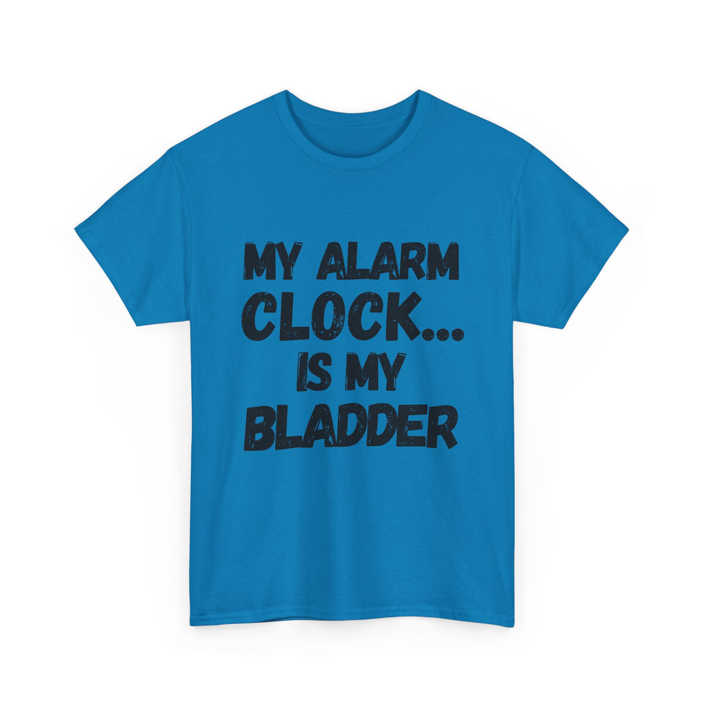 My Alarm Clock... Is My Bladder- Heavy Cotton T-Shirt