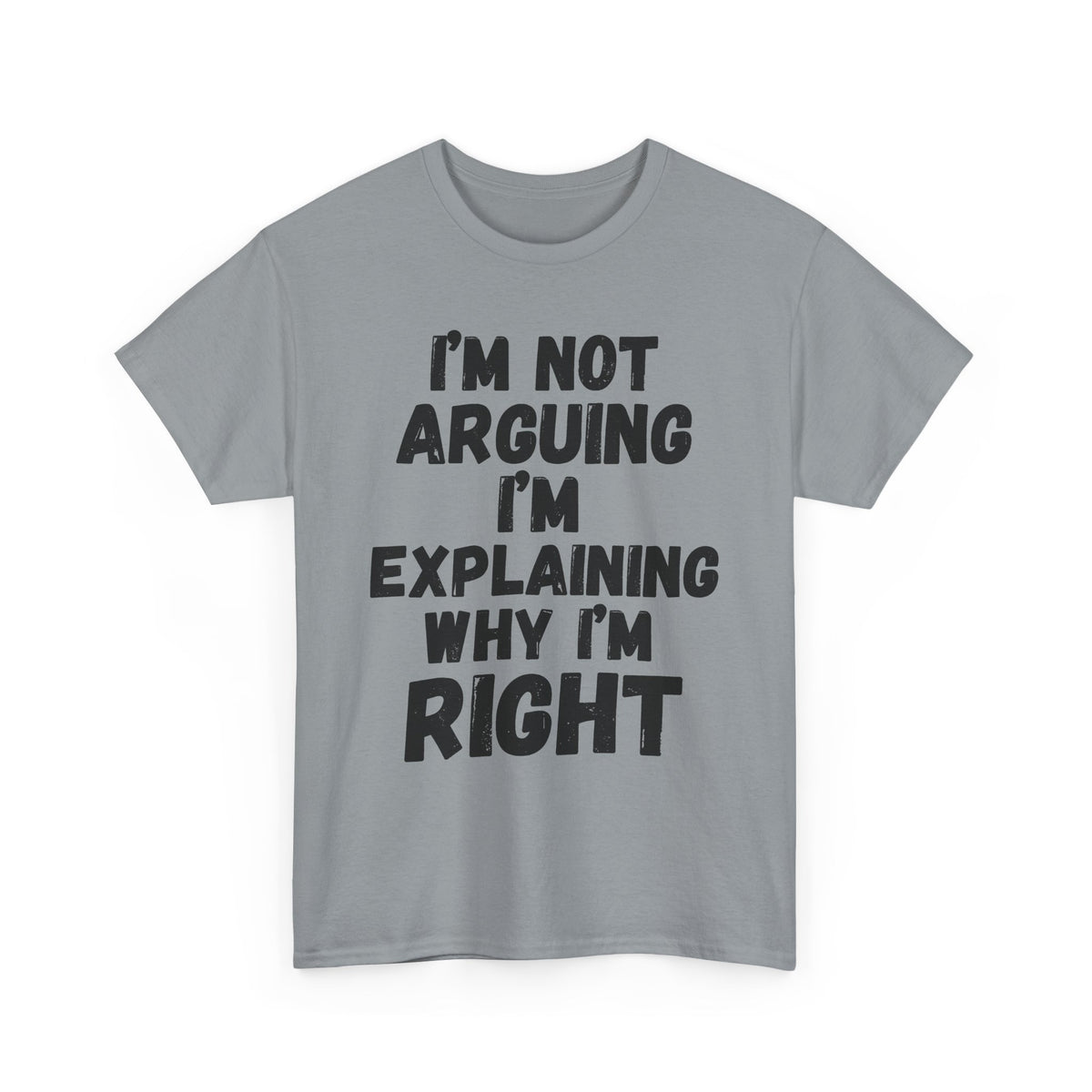 Explaining Why I'm Right T-Shirt