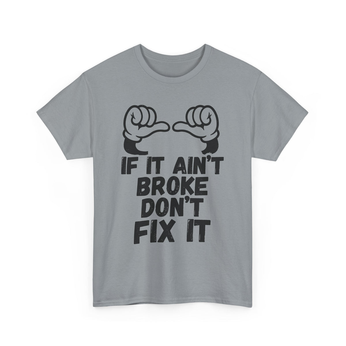 It Ain't Broke Don't Fix It T-Shirt