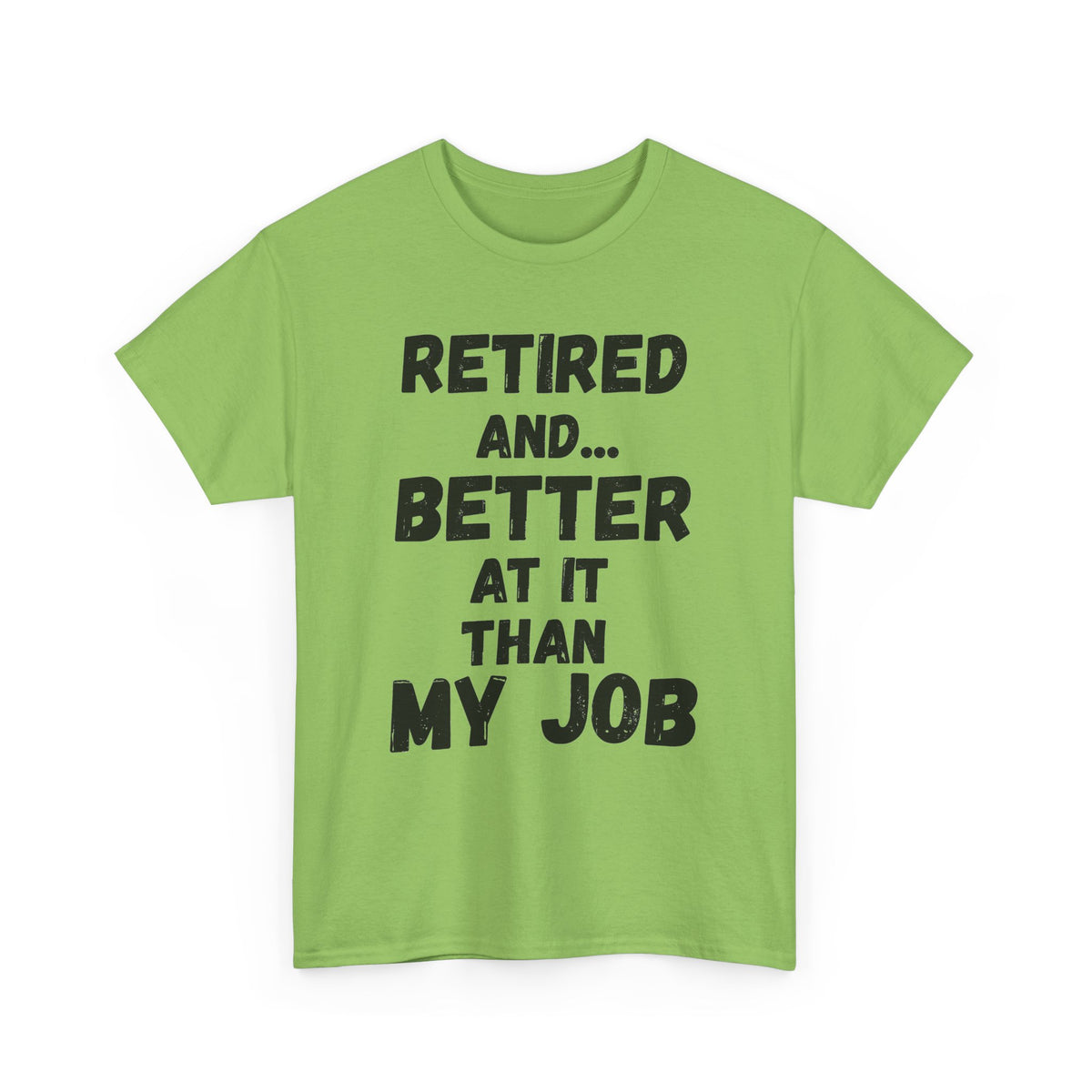 Retired, Better At It Than My Job T-Shirt