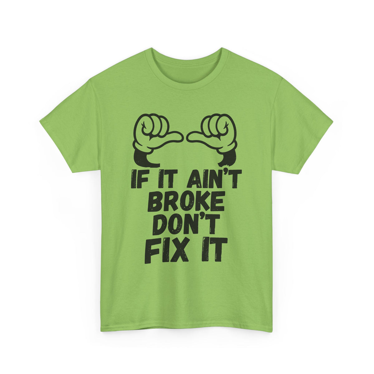 It Ain't Broke Don't Fix It T-Shirt
