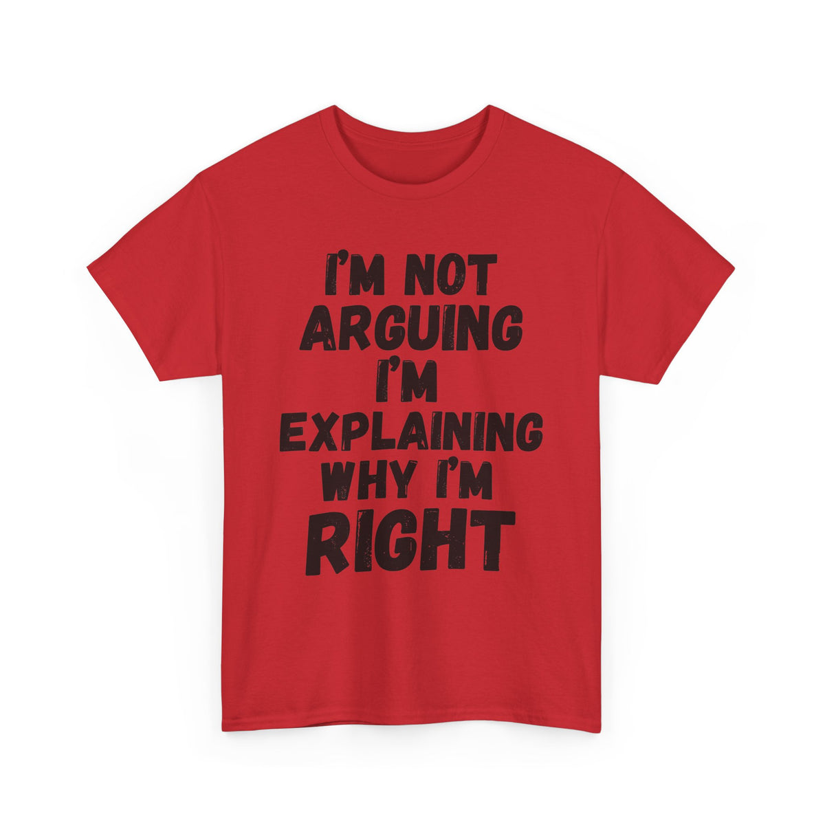 Explaining Why I'm Right T-Shirt
