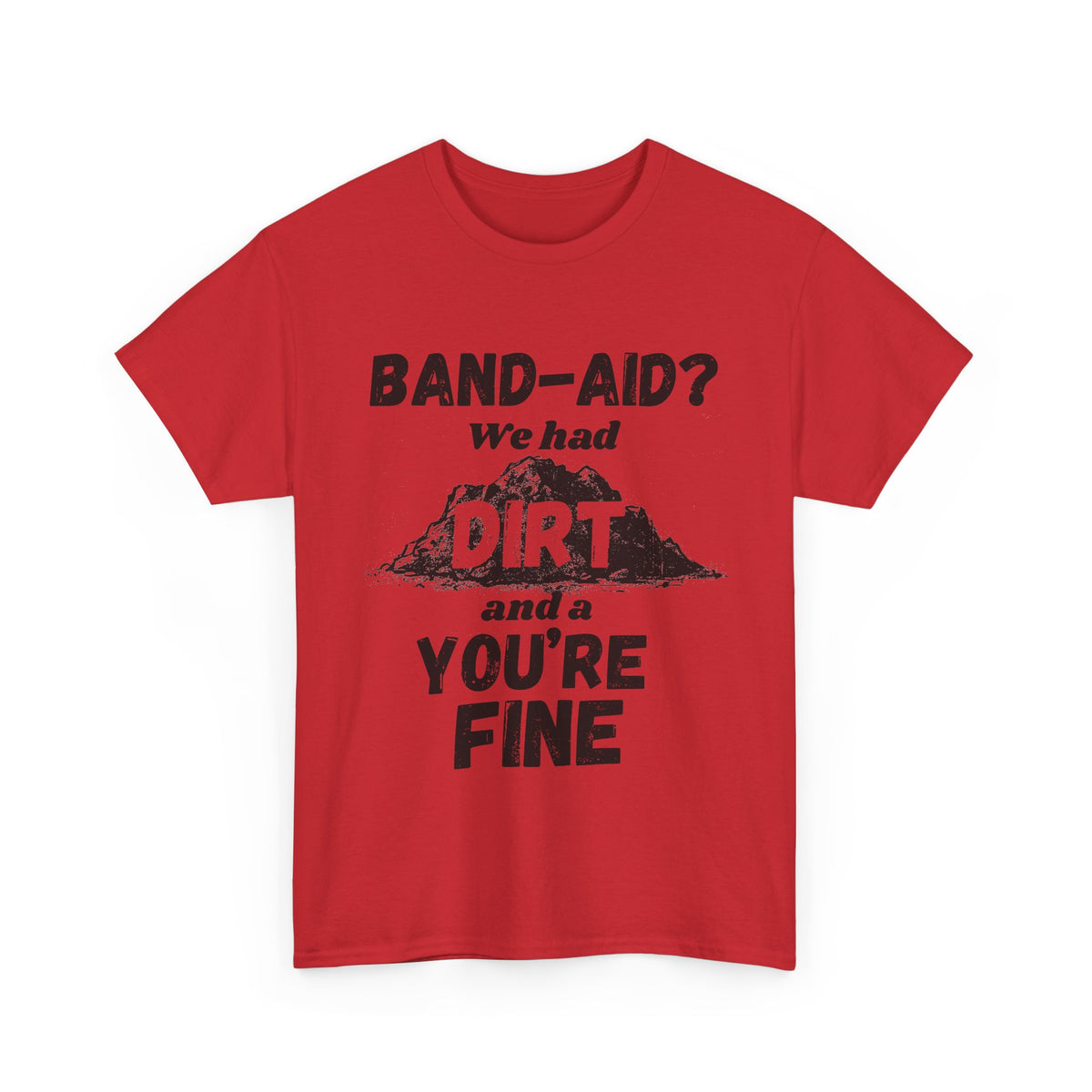 Band-Aid? We Had Dirt T-Shirt