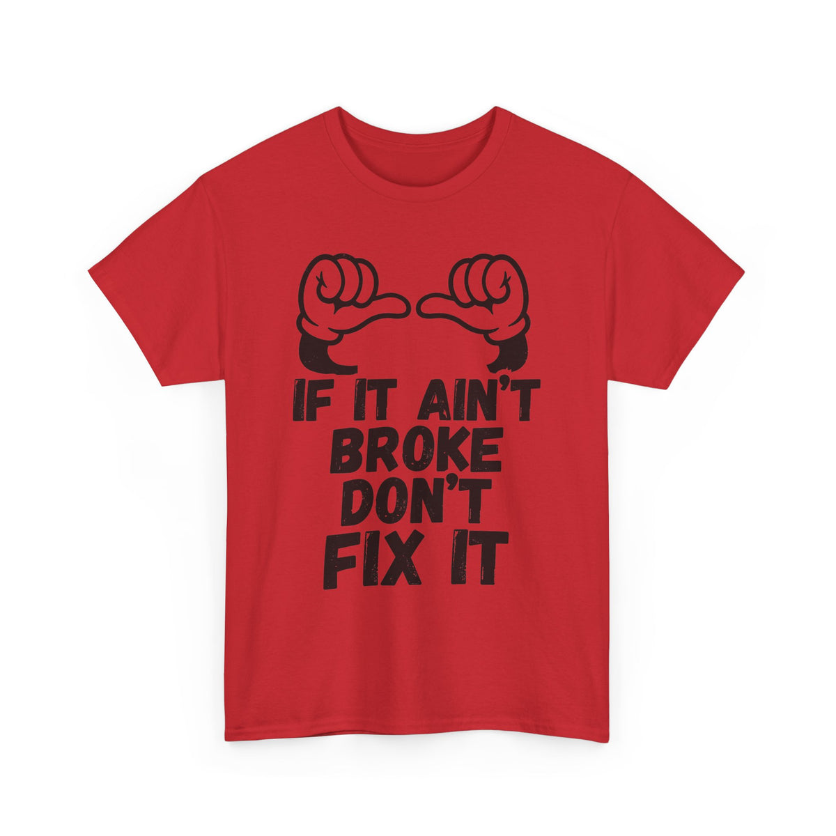 It Ain't Broke Don't Fix It T-Shirt