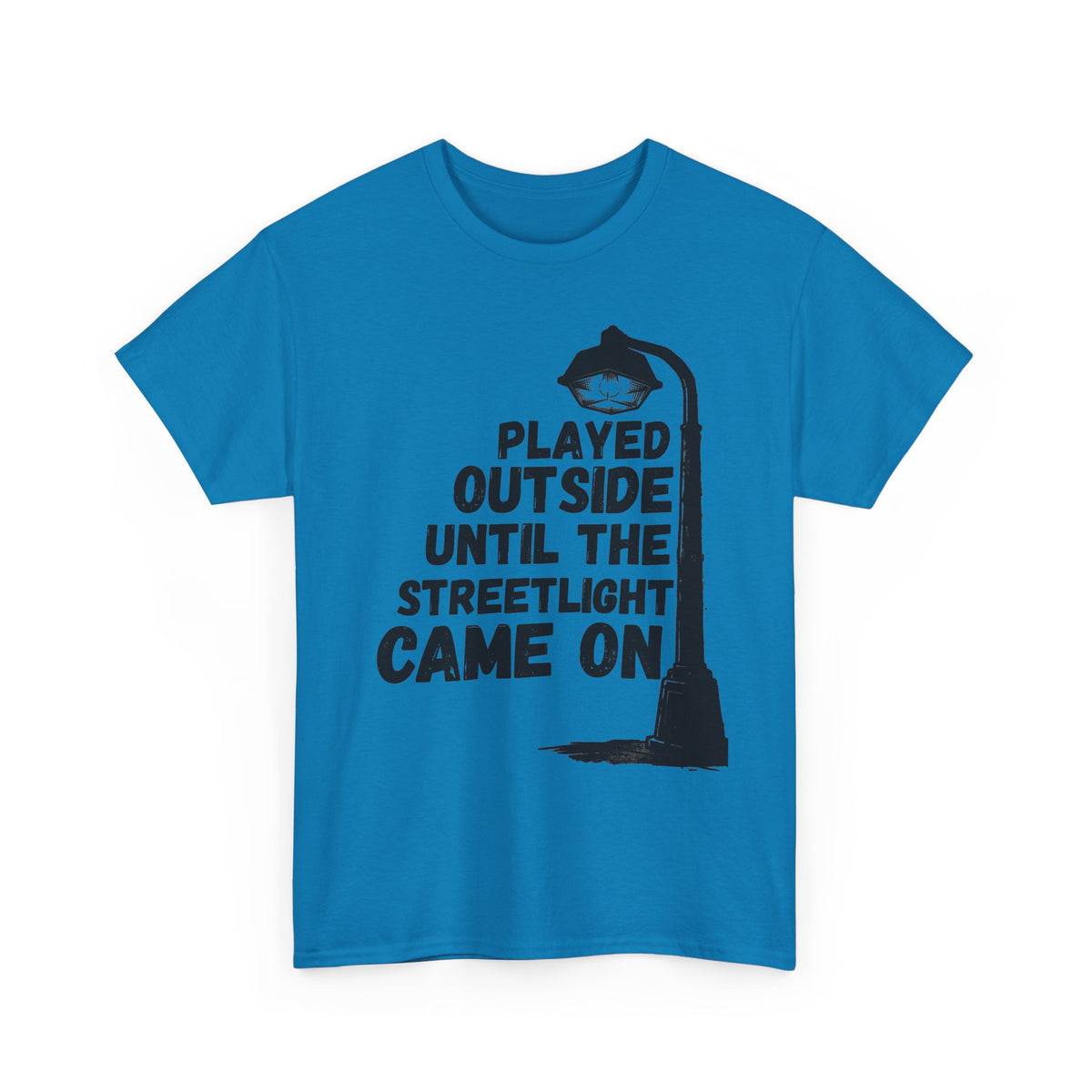 Played Until The Streetlight Came On T-Shirt