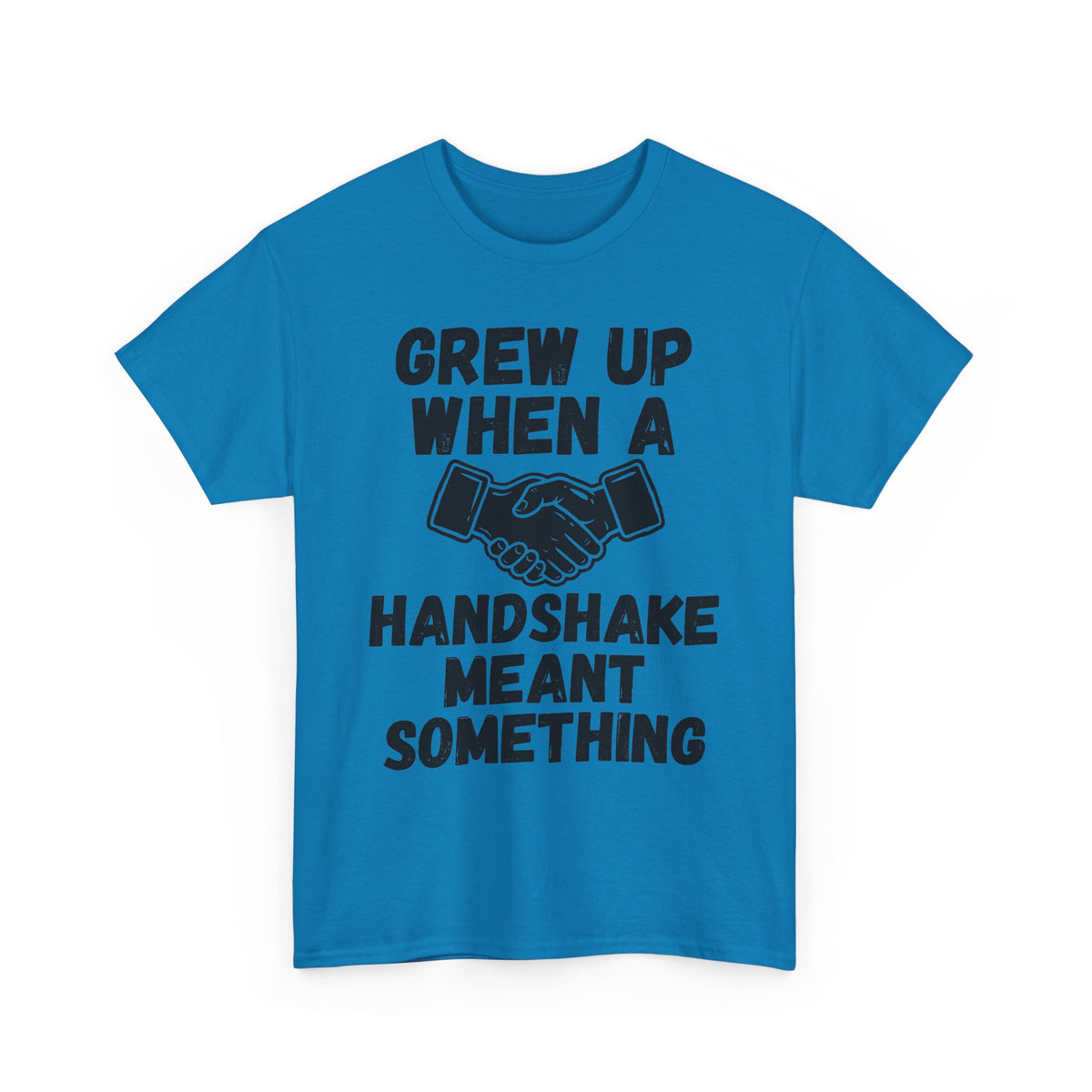 When A Handshake Meant Something T-Shirt