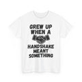 When A Handshake Meant Something T-Shirt