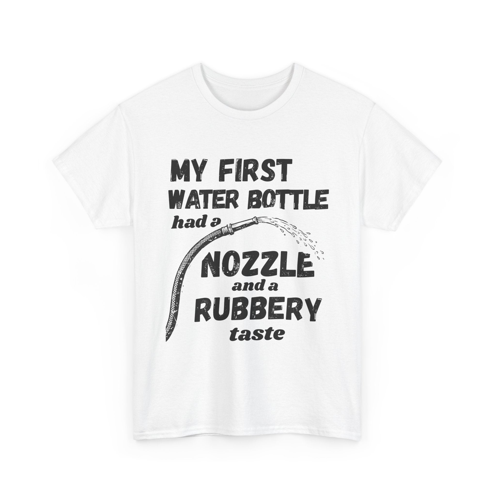 My First Water Bottle Had A Nozzle And A Rubbery Taste - Heavy Cotton T-Shirt
