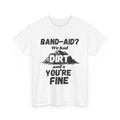 Band-Aid? We Had Dirt T-Shirt