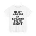Explaining Why I'm Right T-Shirt