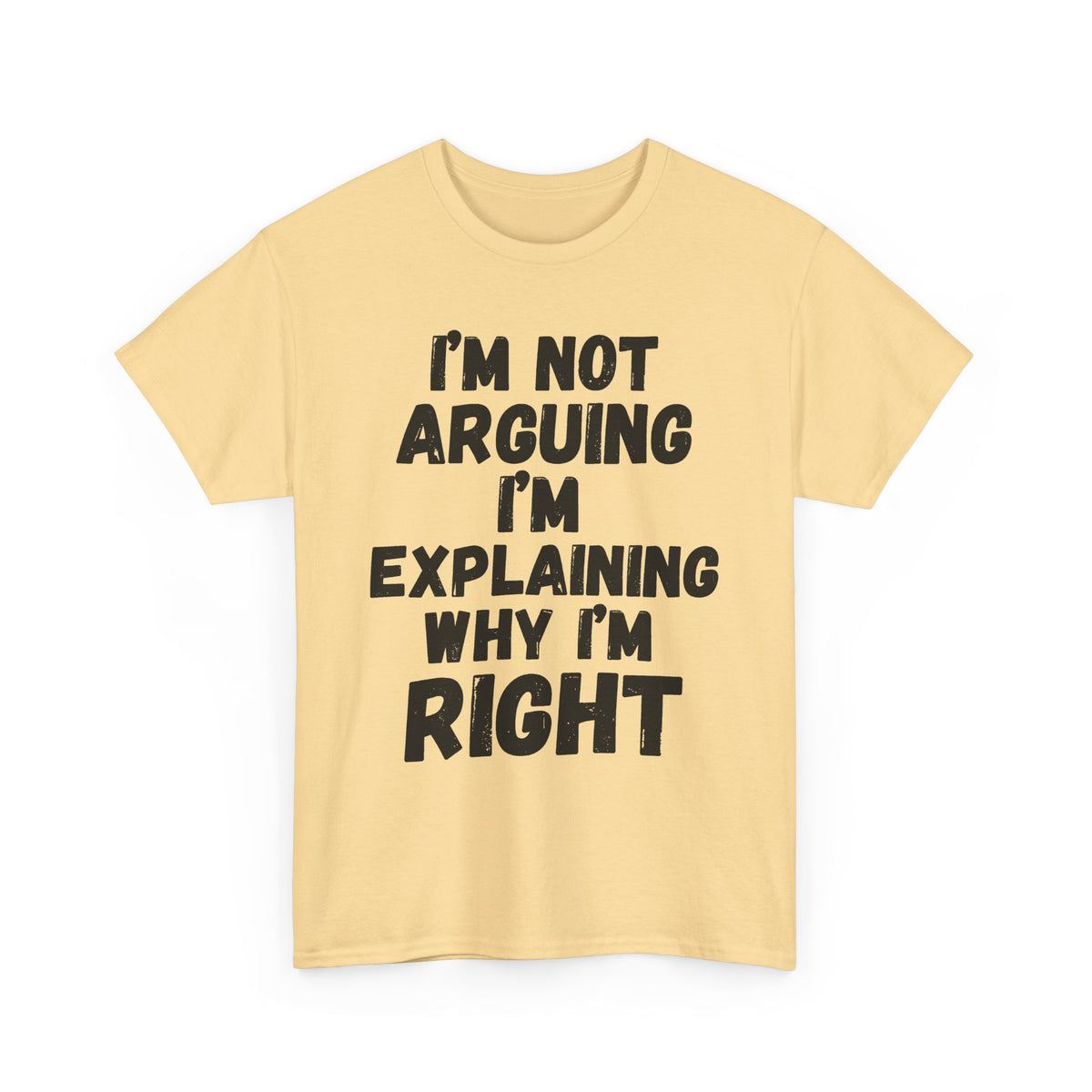 Explaining Why I'm Right T-Shirt