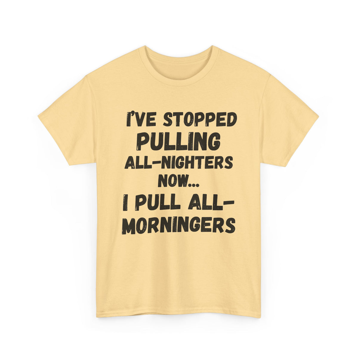 I Pull All-Morningers T-Shirt