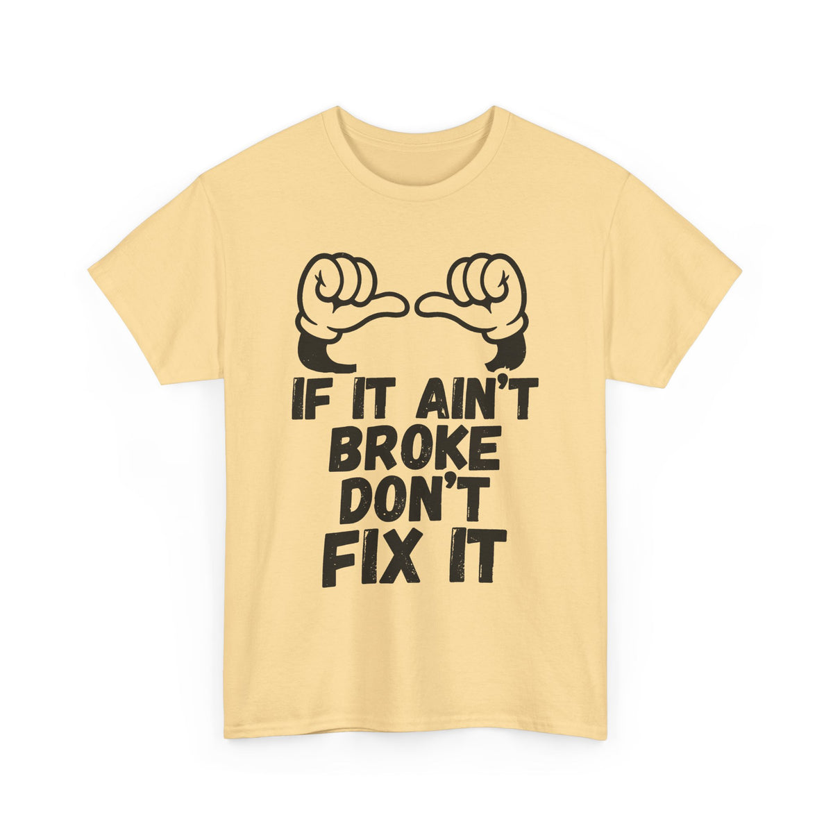 It Ain't Broke Don't Fix It T-Shirt