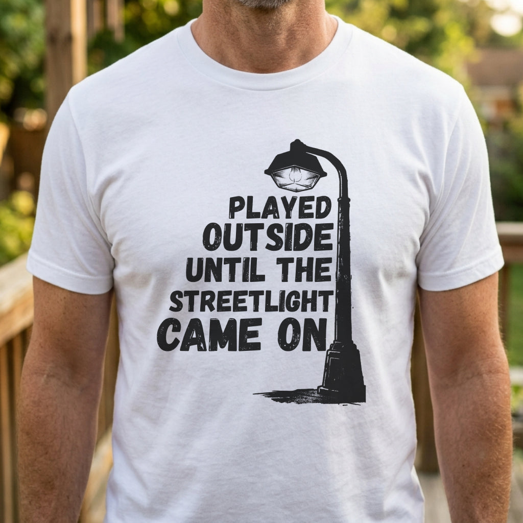 Played Until The Streetlight Came On T-Shirt